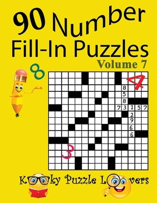 Number Fill-In Puzzles, Volume 7, 90 Puzzles by Kooky Puzzle Lovers