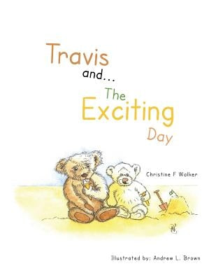Travis And...the Exciting Day by Walker, Christine F.