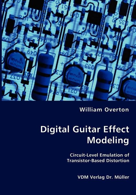 Digital Guitar Effect Modeling by Overton, William