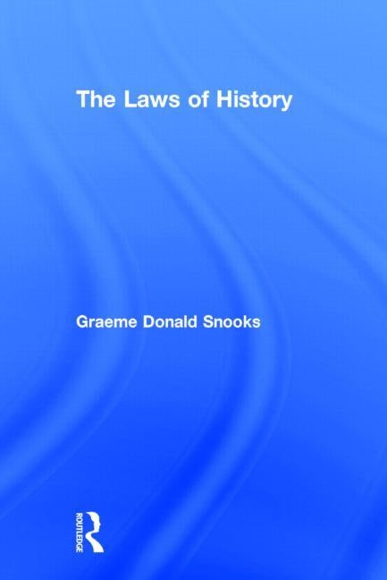The Laws of History by Snooks, Graeme