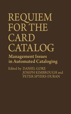 Requiem for the Card Catalog: Management Issues in Automated Cataloging by Spyers-Duran, Peter