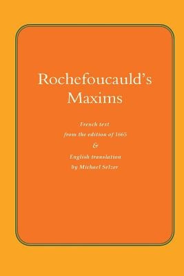 Rochefoucauld The Maxims: French Text from the Edition of 1565, with English Translation by Selzer, Michael