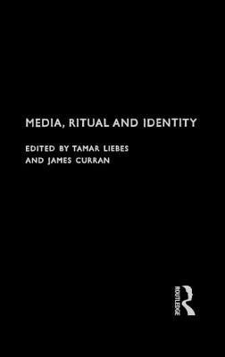 Media, Ritual and Identity by Curran, James