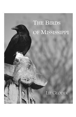 The Birds of Mississippi by Glodek, Liz