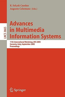 Advances in Multimedia Information Systems: 11th International Workshop, MIS 2005, Sorrento, Italy, September 19-21, 2005, Proceedings by Candan, K. Selçuk