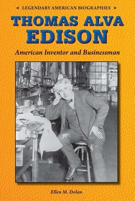 Thomas Alva Edison: American Inventor and Businessman by Dolan, Ellen M.