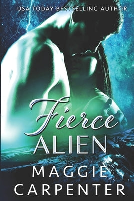 Fierce Alien by Carpenter, Maggie