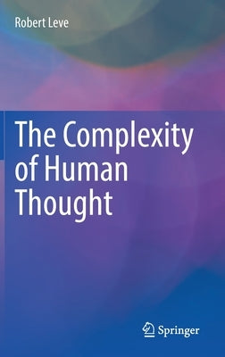 The Complexity of Human Thought by Leve, Robert