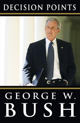 Decision Points by Bush, George W.