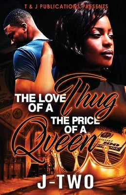 The Love of A Thug, The Price of A Queen by Two, J-