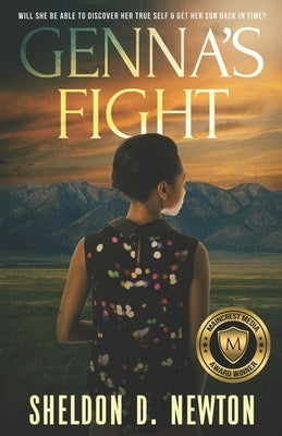 Genna's Fight: Will She Be Able To Discover Her True Self & Get Her Son Back In Time by Newton, Sheldon D.