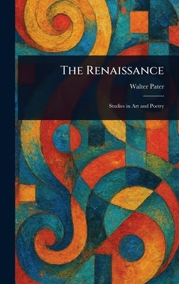 The Renaissance by Pater, Walter