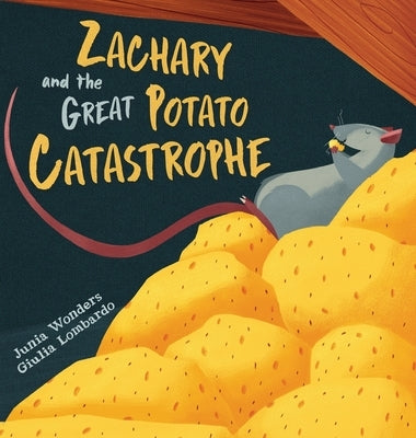 Zachary and the Great Potato Catastrophe by Wonders, Junia