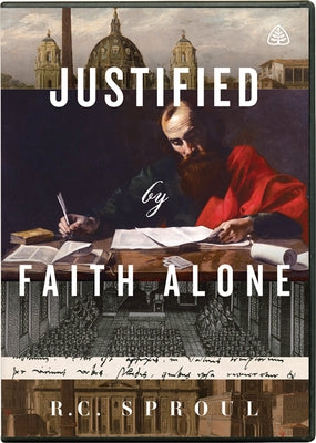 Justified by Faith Alone by Sproul, R. C.