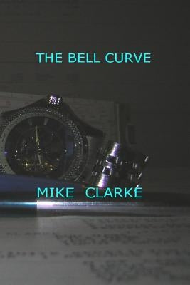 The Bell Curve by Clarke, Mike