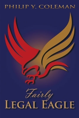 Fairly Legal Eagle by Coleman, Philip Y.