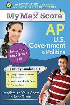 My Max Score AP U.S. Government & Politics: Maximize Your Score in Less Time by Franz, del