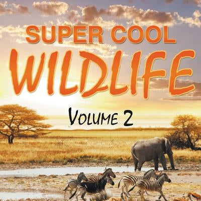 Super Cool Wildlife Volume 2 by Speedy Publishing LLC