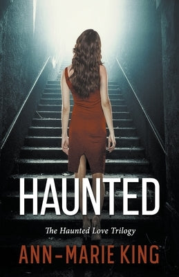 Haunted (The Haunted Love Trilogy Books 1-3) by King, Ann-Marie