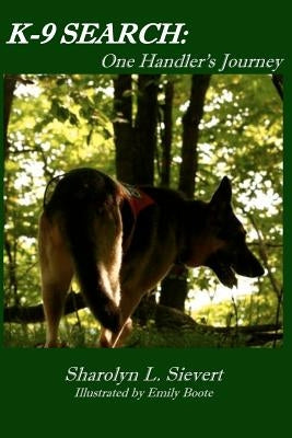 K-9 Search: One Handler's Journey by Boote, Emily