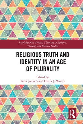 Religious Truth and Identity in an Age of Plurality by Jonkers, Peter