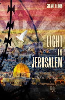 Light In Jerusalem: A Memoir by Perrin, Stuart