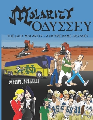 Molarity Odyssey: The Last Molarity - A Notre Dame Odyssey by Molinelli, Michael