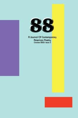 88: A Journal of Contemporary American Poetry (Issue 3) by Wilson, Ian Randall