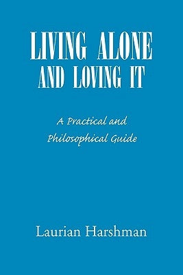 Living Alone and Loving It by Harshman, Laurian