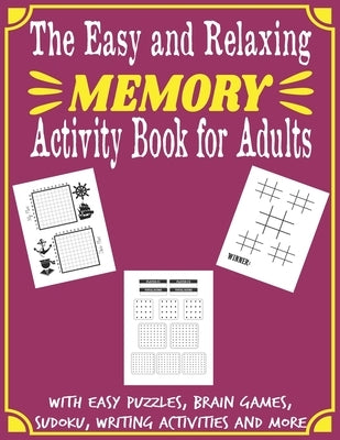 The Easy and Relaxing Memory Activity Book for Adults With Easy Puzzles, Brain Games, Sudoku, Writing Activities And More: Spot the Odd One Out, Logic by Adult Book, Activity