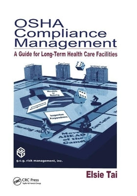 OSHA Compliance Management: A Guide For Long-Term Health Care Facilities by Tai, Elsie