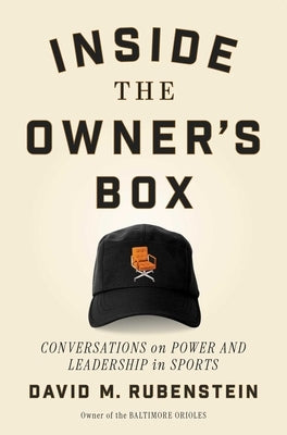 Inside the Owner's Box: Power and Leadership in Sports by Rubenstein, David M.