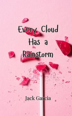 Every Cloud Has a Rainstorm by Garcia, Jack
