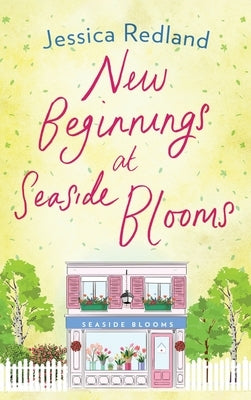 New Beginnings At Seaside Blooms by Redland, Jessica