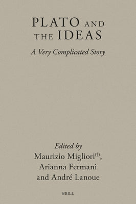 Plato and the Ideas: A Very Complicated Story by Lanoue, André