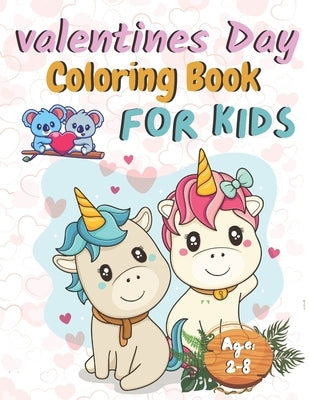 Valentine's Day Coloring Book: for Kids Ages 2-8: A Collection of Fun and Easy Cute Baby Animals Coloring Pages for Kids, Toddlers, Preschool, All Ag by Village, Rj Creative