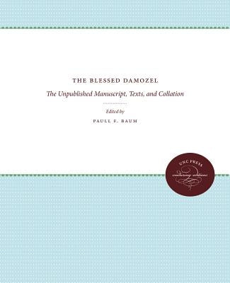 The Blessed Damozel: The Unpublished Manuscript, Texts, and Collation by Baum, Paull F.