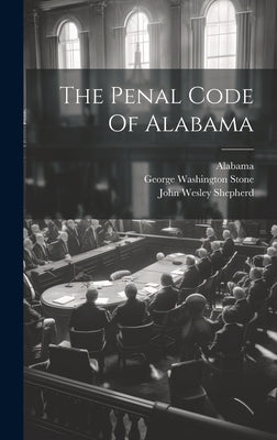 The Penal Code Of Alabama by Alabama