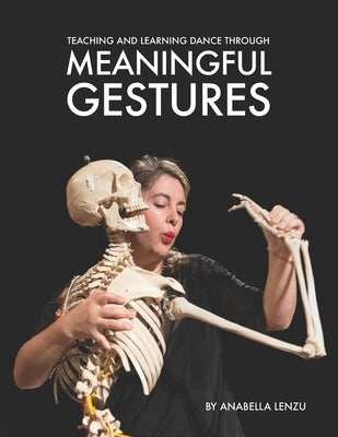 Teaching and Learning Dance Through Meaningful Gestures by Carroll, Todd