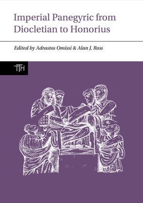 Imperial Panegyric from Diocletian to Honorius by Omissi, Adrastos