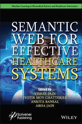 Semantic Web for Effective Healthcare Systems by Jain, Vishal