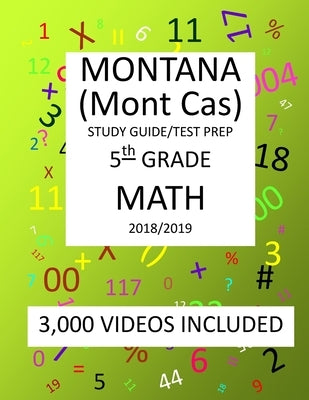 5th Grade MONTANA Mont Cas, 2019 MATH, Test Prep: : 5th Grade MONTANA COMPREHENSIVE ASSESSMENT SYSTEM TEST 2019 MATH Test Prep/Study Guide by Shannon, Mark