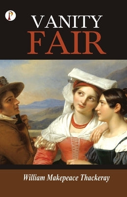 Vanity Fair by Thackeray, William Makepeace