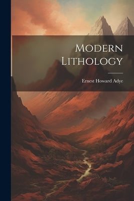 Modern Lithology by Adye, E. Howard