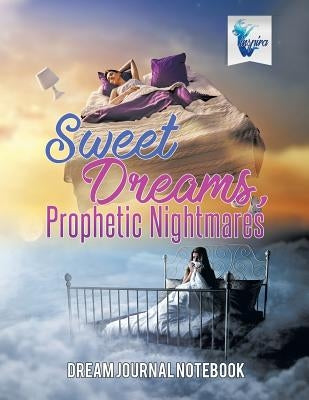 Sweet Dreams, Prophetic Nightmares Dream Journal Notebook by Inspira Journals, Planners &. Notebooks