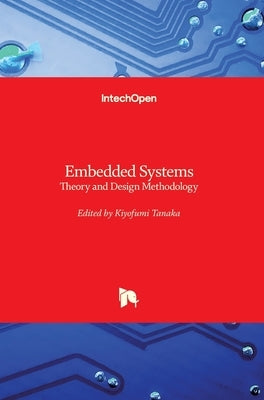 Embedded Systems: Theory and Design Methodology by Tanaka, Kiyofumi