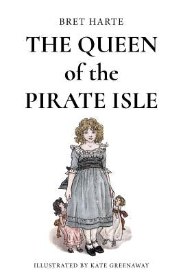 The Queen of the Pirate Isle: Illustrated by Greenaway, Kate