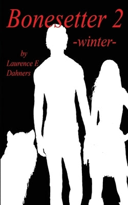 Bonesetter 2 -winter- by Dahners, Laurence E.