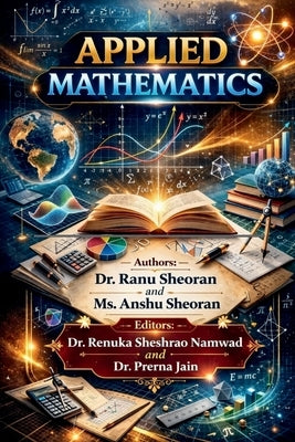 Applied Mathematics: A Comprehensive Guide for Students and Professionals by Dr Ranu Sheoran