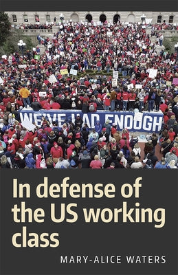 In Defense of the Us Working Class by Waters, Mary-Alice